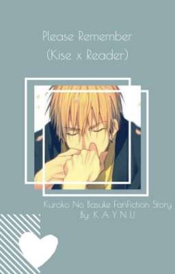 Ｐｌｅａｓｅ　Ｒｅｍｅｍｂｅｒ (Kise x Reader)